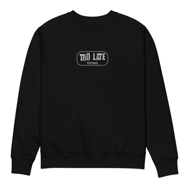 Alternative view of Too Late - Black Heavy Sweatshirt