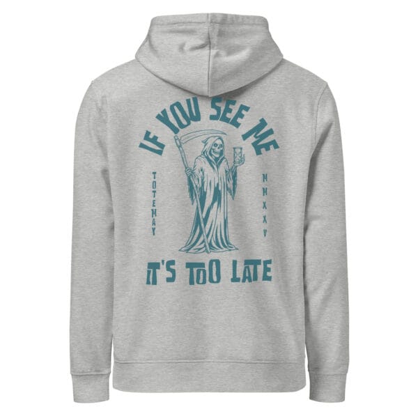 Too Late - Heather Grey Hoodie