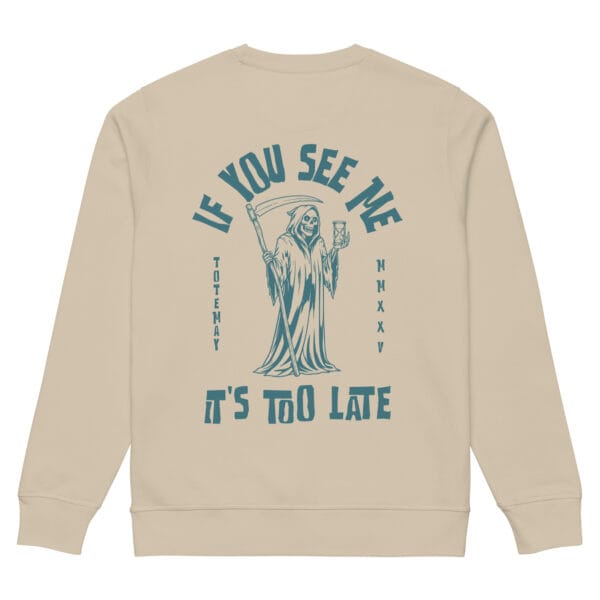 Too Late - Desert Dust Sweatshirt