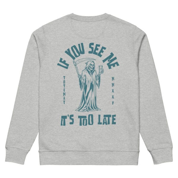 Too Late - Heather Grey Sweatshirt