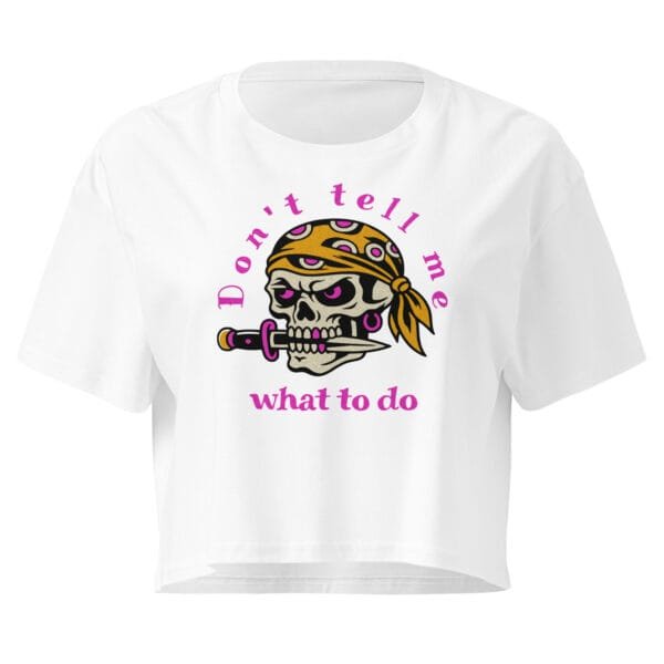 Don't Tell Me - Women's Crop Tee