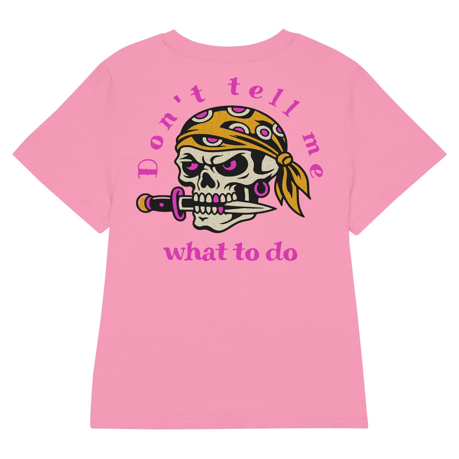 Don't Tell Me - Women's Tee 1 Don't Tell Me - Women's Tee